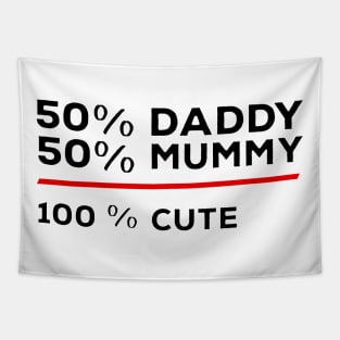 50% Daddy 50% Mummy 100% Cute Tapestry