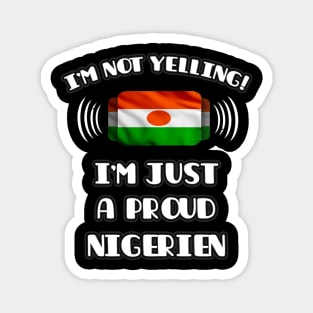 I'm Not Yelling I'm A Proud Nigerien - Gift for Nigerien With Roots From Niger Magnet