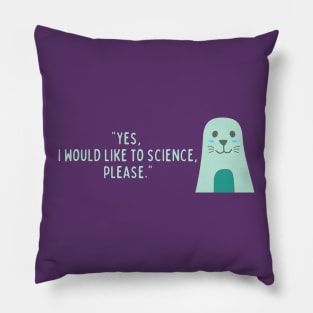 I would like to science please Pillow