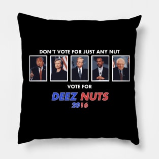 Don't Vote for Just Any Nut, Vote Deez Nuts! Pillow