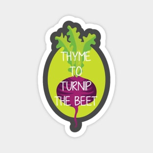 Thyme to turnip the beet Magnet