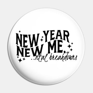 New Year New Me....ntal Breakdowns Pin