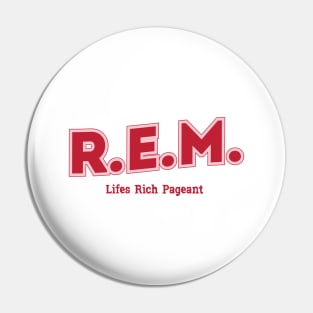 R.E.M. - Lifes Rich Pageant Pin