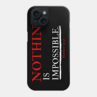 Nothing Is Impossible -Faith - Motivational - Dream Big - Mindset - Believe - Life Quote Phone Case