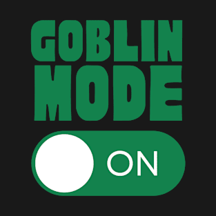 Goblin Mode On Funny Term Lazy Greedy Word of the Year T-Shirt