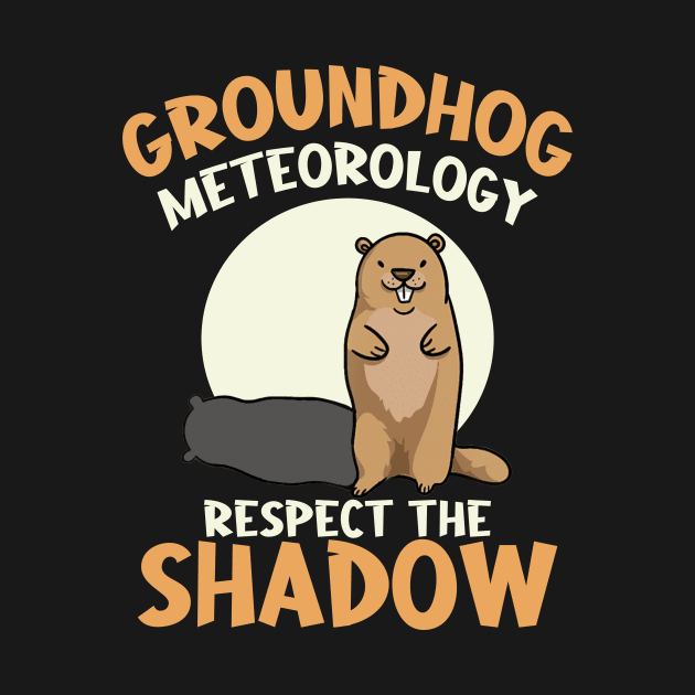 Respect The Shadow Meteorology Funny Groundhog Day by artbyhintze