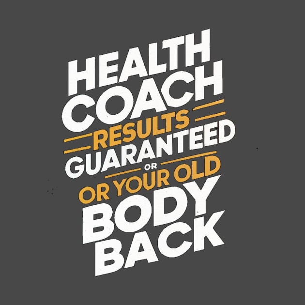 Health Coach Results Guaranteed Or Your Old Body Back by alby store