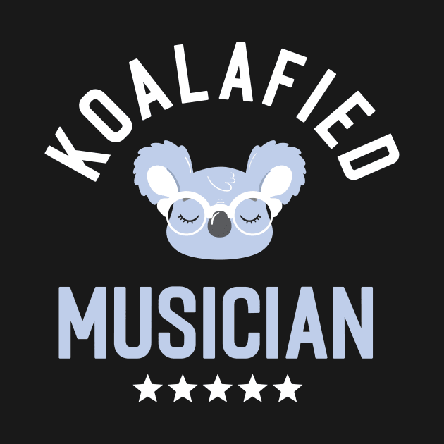 Koalafied Musician - Funny Gift Idea for Musicians by BetterManufaktur