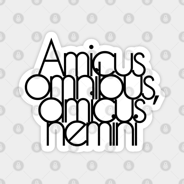 Amicus omnibus, amicus nemini Magnet by LaBellaCiambella