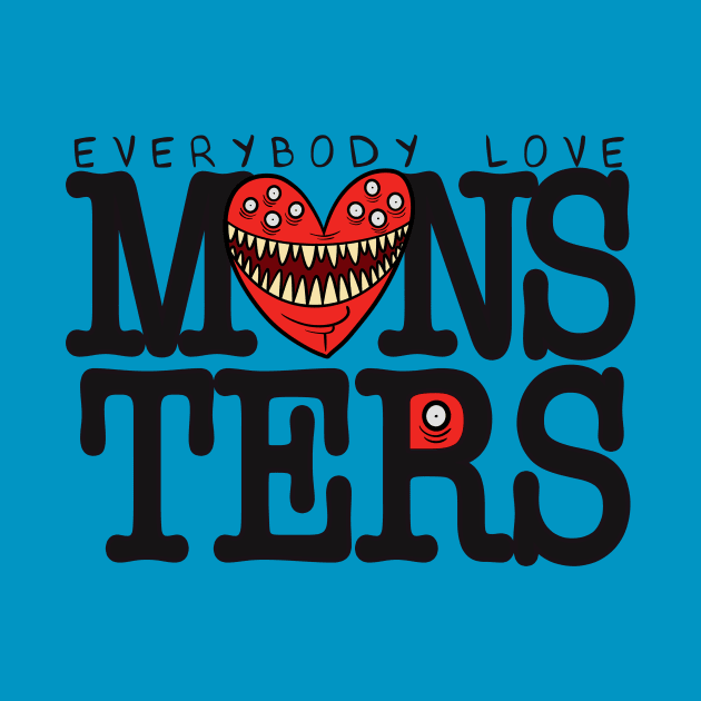 Everybody love monsters by Monster Doodle