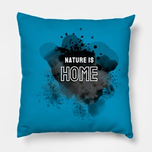 Nature is home Pillow