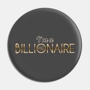 I'm a Billionaire Pin