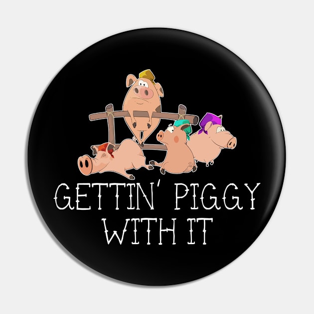 Gettin Piggy With It Pig Animal Lovers Pin by Zone32