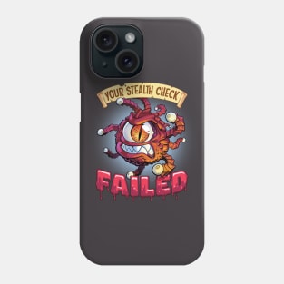 Your Stealth Check Failed Beholder caught you Phone Case