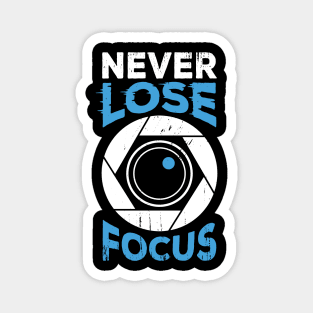 Never Lose Focus Camera Photographer Gift Magnet