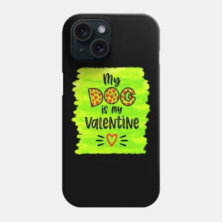 My Dog is My Valentine No2 Phone Case