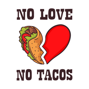 NO LOVE NO TACOS T-Shirt