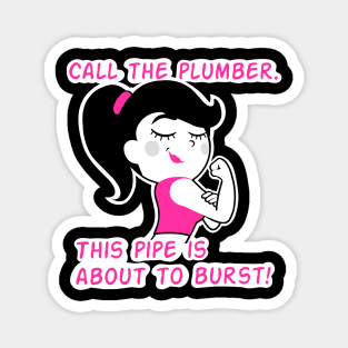 call the plumber/ strong girl Magnet