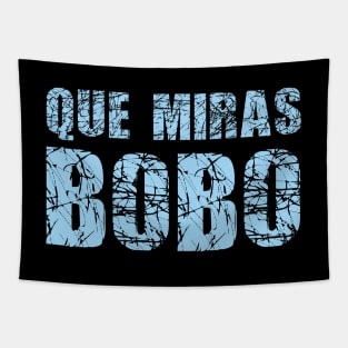 Que miras bobo Tapestry