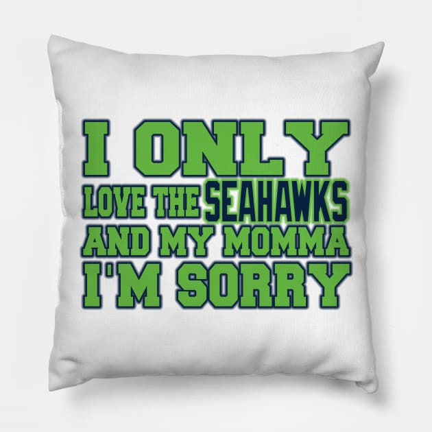 Only Love the Seahawks and My Momma! Pillow by OffesniveLine