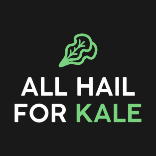 All Hail For Kale T-Shirt