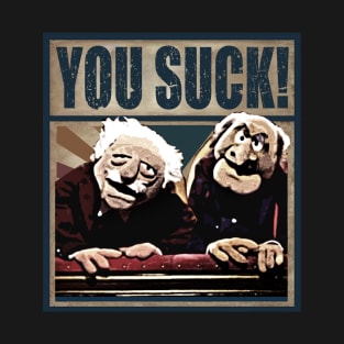 You Suck'' Statler and Waldorf T-Shirt