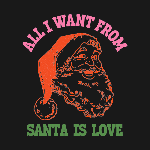 All I Want From Santa Is Love Retro Merry Christmas by SilverLake