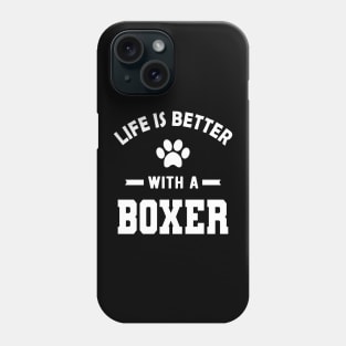 Boxer Dog - Life is better with a boxer Phone Case