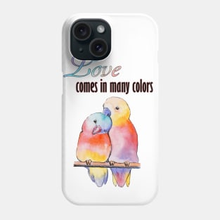 Watercolor - Love comes in many color - Lovebirds Phone Case