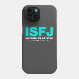 ISFJ Move Bitch Get Out The Way (Please and Thank You) Phone Case