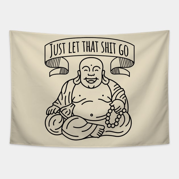 Just Let That Shit Go - Buddha Tapestry by kamskir