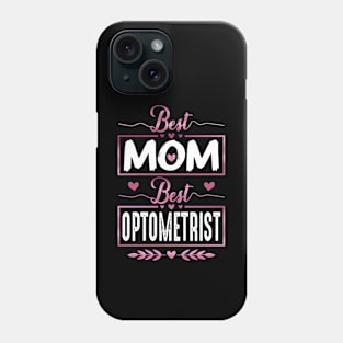 Optometrist mom mothers day Best Mom Best Optometrist Phone Case