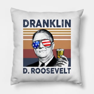 Dranklin Franklin D.Roosevelt US Drinking 4th Of July Vintage Shirt Independence Day American T-Shirt Pillow