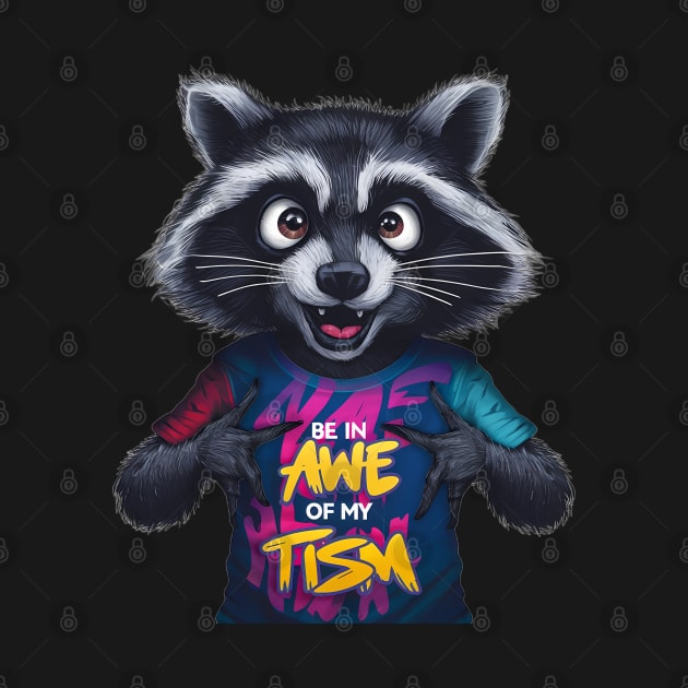 Be In Awe Of My Tism, Raccoon Graffiti Desain by RazorDesign234