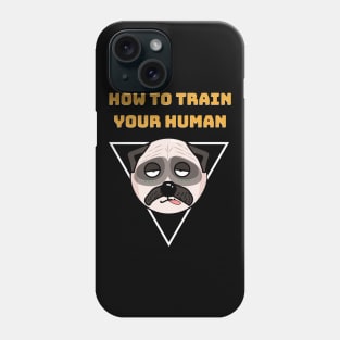 How To Train Your Human Phone Case