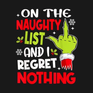 on the naughty list and i regret nothing T-Shirt