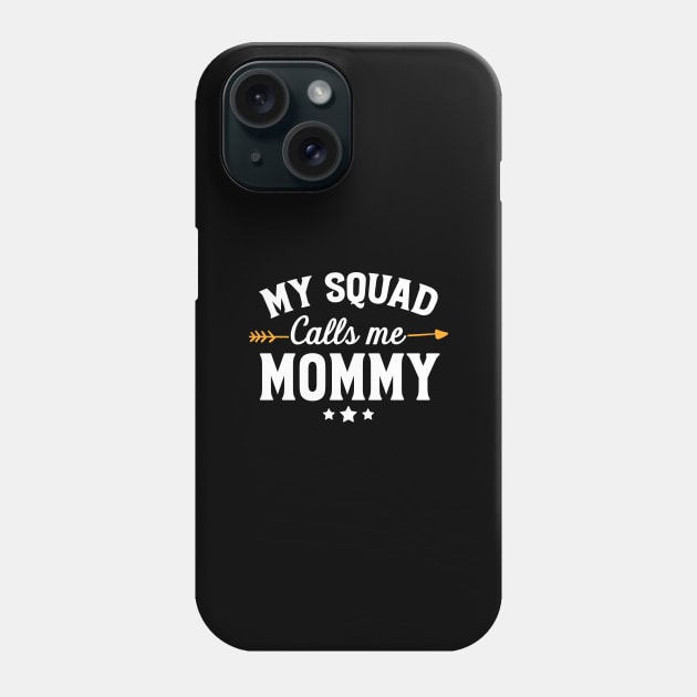 My squad calls me mommy Phone Case by captainmood