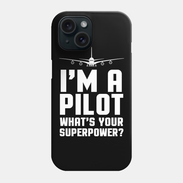 I'm a pilot whats your superpower? Phone Case by MadebyTigger