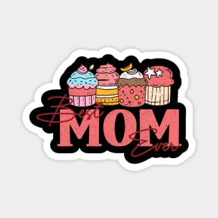 Cute Cupcake Best mom ever graphic design for mothers day Magnet