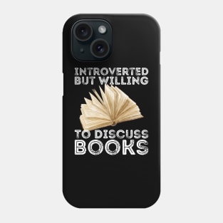 funny cute Introverted But Willing To Discuss Books Books Bookworm book lover  introvert life anti social  introvert quotes Phone Case