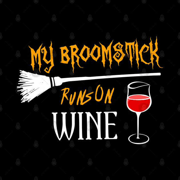 My Broomstick Runs On Wine Funny Halloween Witch Design by Teeziner