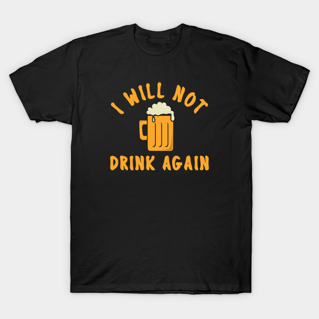 Discover white lie party - i will not drink again - White Lie Party - T-Shirt