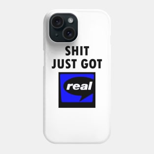 Shit Just Got Real - RealPlayer Phone Case