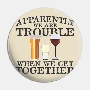 We are trouble Pin