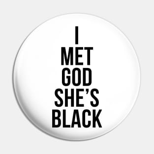 I Met God She's Black Pin