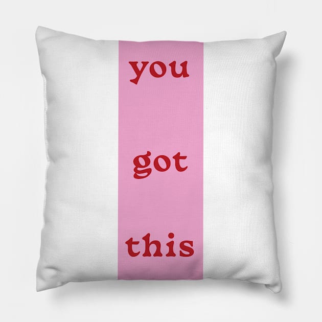 You Got This Pillow by DesignedByE