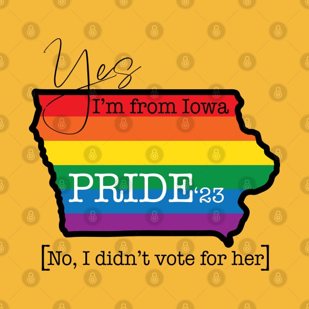 Yes, I'm from Iowa - Pride '23 by AnytimeDesign