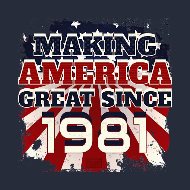 1981 Making America Great Patriotic US Born Birthday by porcodiseno