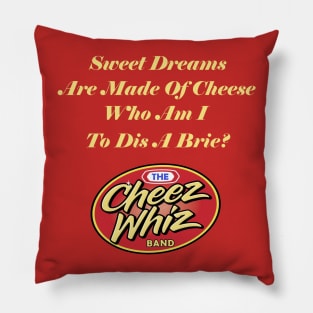 Sweet Dreams Are Made Of Cheese Pillow