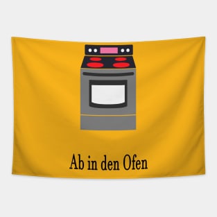 Ab in den Ofen Tapestry